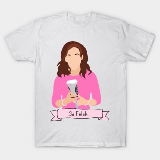 Mean Girls - so fetch T-Shirt